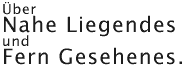  zu werkraum  _  Naheliegendes und Ferngesehenes